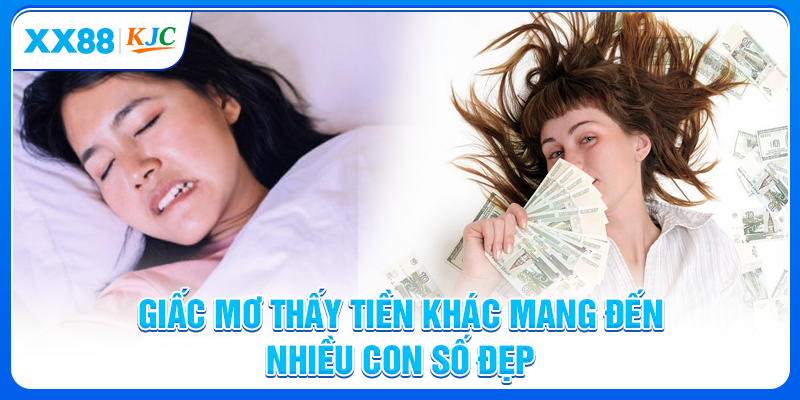 Giấc mơ thấy tiền khác mang đến nhiều con số đẹp