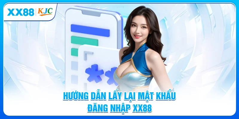 Hướng dẫn lấy lại mật khẩu đăng nhập XX88