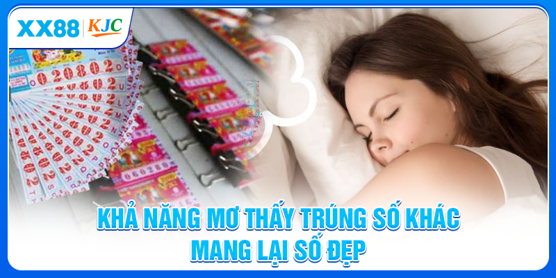 Khả năng mơ thấy trúng số khác mang lại số đẹp