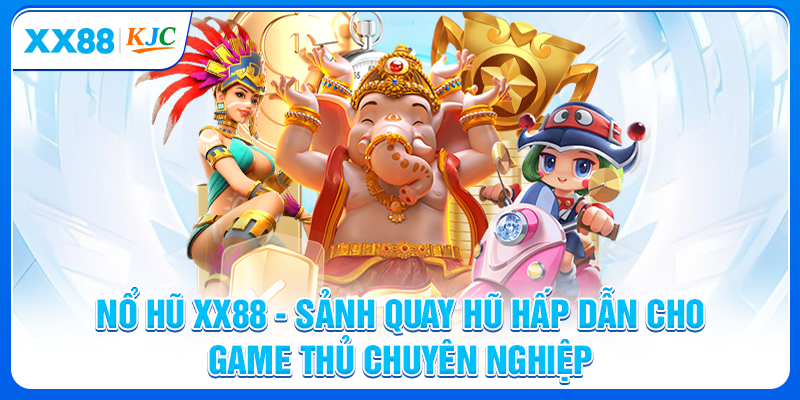 Nổ Hũ XX88 - Sảnh Quay Hũ Hấp Dẫn Cho Game Thủ Chuyên Nghiệp