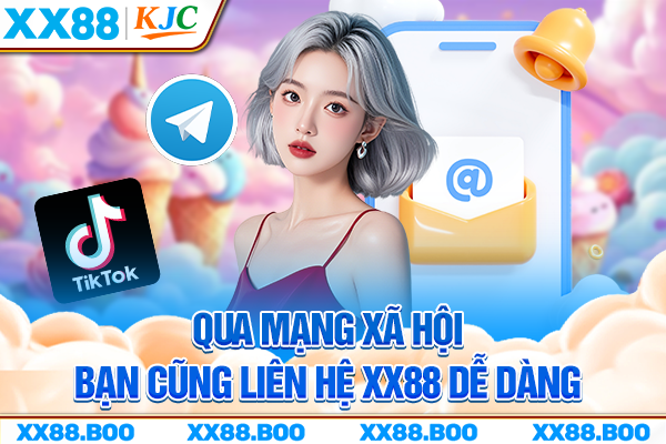 Qua mạng xã hội bạn cũng liên hệ XX88 dễ dàng