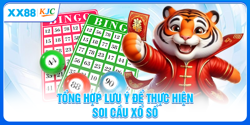 Tổng hợp lưu ý để thực hiện soi cầu xổ số